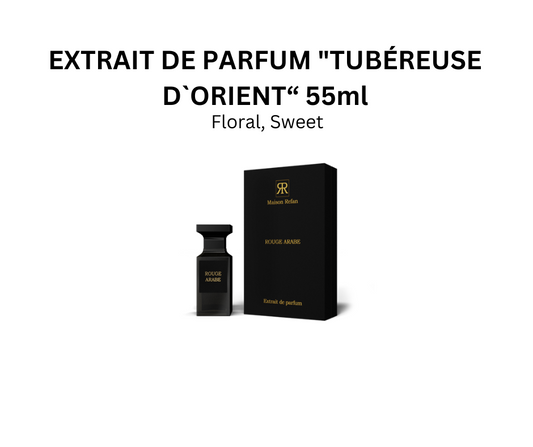 "TUBÉREUSE D`ORIENT" EXTRAIT DE PARFUM